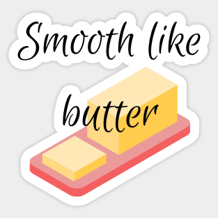 Smooth like butter Sticker